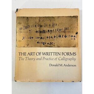 The Art of Written Forms Theory and Practice of Calligraphy Donald M Anderson